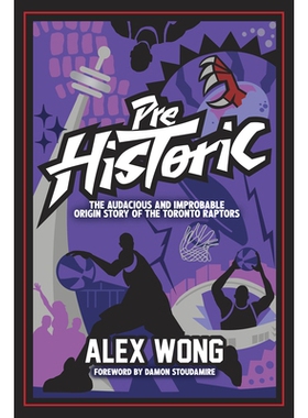 预订 Prehistoric: The Audacious and Improbable Origin Story of the Toronto Raptors 史前：多伦多猛龙队的大胆而不可思议的