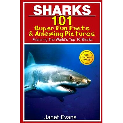 预订 Sharks: 101 Super Fun Facts and Amazing Pictures (Featuring the World’s Top 10 Sharks with Coloring Pages): 978163