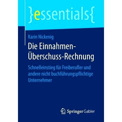 预订 Die Einnahmen-Überschuss-Rechnung: Schnelleinstieg Für Freiberufler Und Andere Nicht Buchführungspflichtige Unte