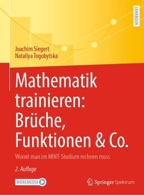 预订 Mathematik trainieren: Brüche, Funktionen & Co.: Womit man im MINT-Studium rechnen muss: 9783662706060