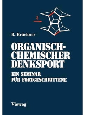 预订 Organisch-Chemischer Denksport: Ein Seminar für Fortgeschrittene mit Aufgaben zur Naturstoffsynthese, Mechanistik
