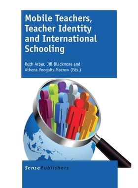 预订 Mobile Teachers, Teacher Identity and International Schooling 流动教师、教师身份和国际教育: 9789462098978