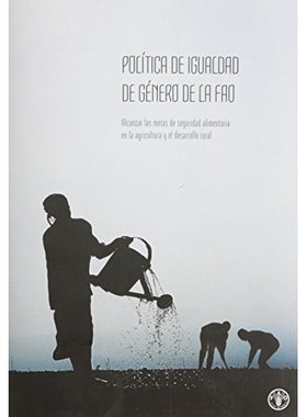 预订 PolÃ­tica de igualdad de gÃ*nero de la FAO: Alcanzar las metas de seguridad alimentaria en la agricultura y el d