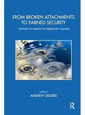 预订 From Broken Attachments to Earned Security: The Role of Empathy in Therapeutic Change: 9780367102562