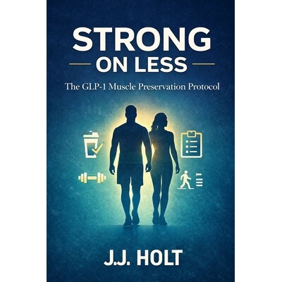 预订 Strong on Less: The GLP-1 Muscle Preservation Protocol 9798248151981