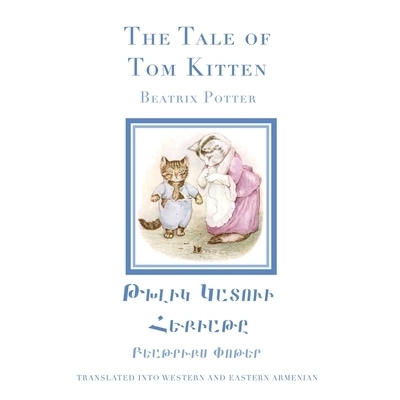 预订 The Tale of Tom Kitten in Western and Eastern Armenian: 9781923051065