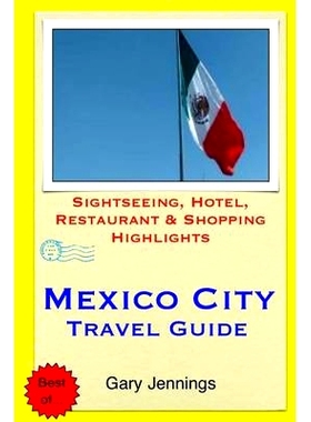 预订 Mexico City Travel Guide: Sightseeing, Hotel, Restaurant & Shopping Highlights: 9781505471649