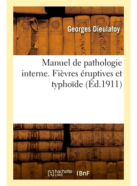 预订 Manuel de pathologie interne. Fièvres éruptives et typhoïde 内部病理学手册。爆发热和伤寒: 9782014029208