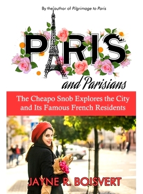预订 Paris and Parisians: The Cheapo Snob Explores the City and Its Famous French Residents: 9781948598439