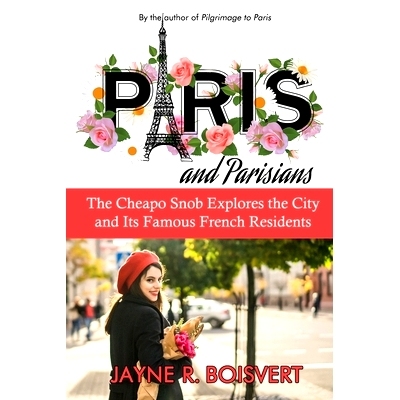 预订 Paris and Parisians: The Cheapo Snob Explores the City and Its Famous French Residents: 9781948598439
