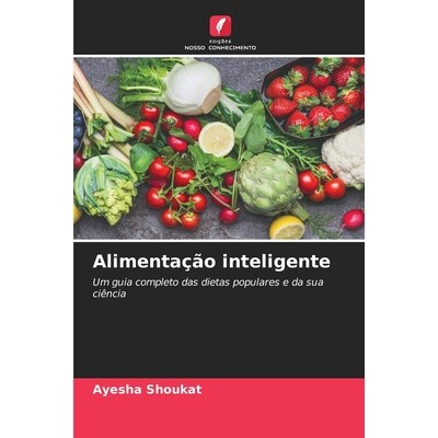 预订 Alimentação inteligente: Um guia completo das dietas populares e da sua ciência: 9786130158262