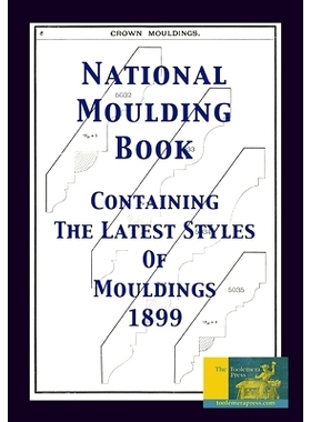 预订 National Moulding Book 1899: Containing The Latest Styles Of Mouldings: Interior House Finish; Stair And Porch Rail