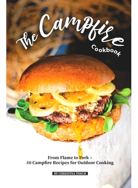 预订 The Campfire Cookbook: From Flame to Fork - 40 Campfire Recipes for Outdoor Cooking: 9781670948694