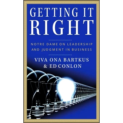 预订 Getting It Right: Notre Dame on Leadership and Judgment in Business Notre Dame 领导: 9780470245880