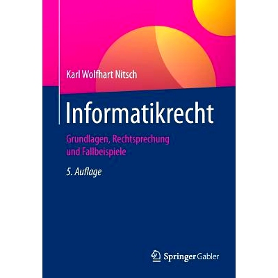 预订 Informatikrecht: Grundlagen, Rechtsprechung und Fallbeispiele 计算机科学规律: 9783658164256