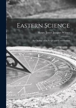 [预订]Eastern Science; an Outline of Its Scope and Contribution 9781013727771