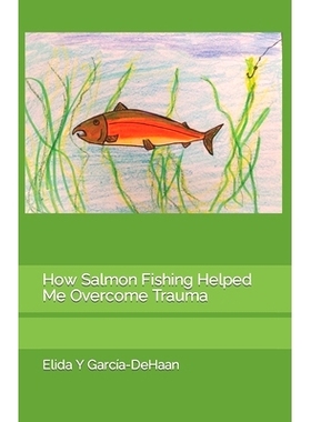 预订 How Salmon Fishing Helped Me Overcome Trauma: 9798374570205
