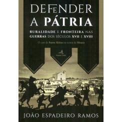 预订 Defender a pátria : ruralidade e fronteira nas guerras dos séculos XVII e XVIII保卫家园：17 世纪和 18 世纪战争中