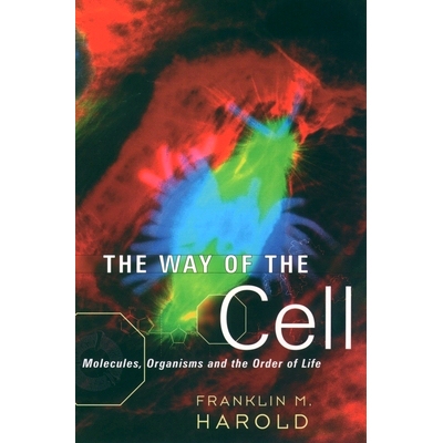 The Way of the Cell: Molecules, Organisms, and the Order of Life 细胞的方式：分子，生物和生命秩序: 9780195163384