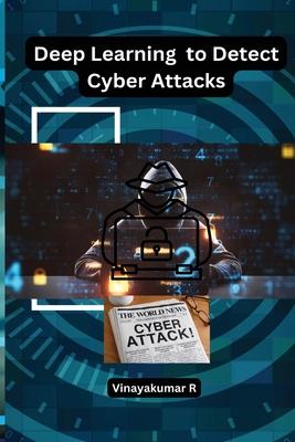 [预订]Deep Learning to Detect Cyber Attacks 9798889952947 书籍/杂志/报纸 科学技术类原版书 原图主图