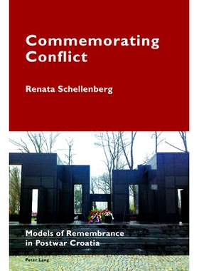 预订 Commemorating Conflict: Models of Remembrance in Postwar Croatia: 9783034319010