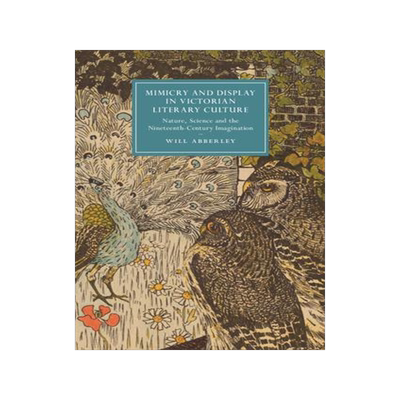 [预订]Mimicry and Display in Victorian Literary Culture 9781108725767