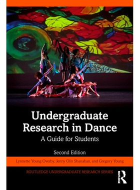 预订 Undergraduate Research in Dance: A Guide for Students 本科舞蹈研究：学生指南 第2版: 9781032563367