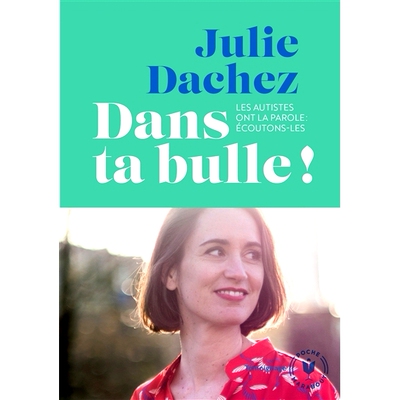 预订 Dans ta bulle ! : les autistes ont la parole, écoutons-les ! 在你的泡泡里！ ：自闭症人士请发言，让我们听听他们的意