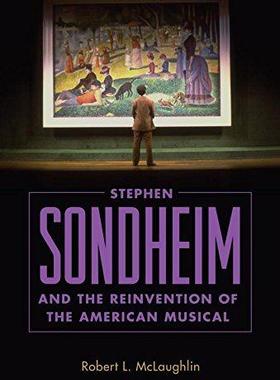 [预订]Stephen Sondheim and the Reinvention of the American Musical 9781496808554