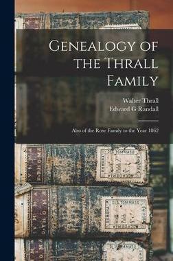 [预订]Genealogy of the Thrall Family: Also of the Rose Family to the Year 1862 9781013464195