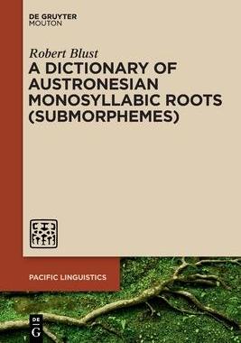 [预订]A Dictionary of Austronesian Monosyllabic Roots (Submorphemes) 9783111357782