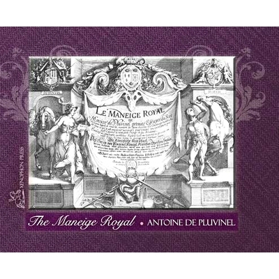 预订 THE MANEIGE ROYAL or L’Instruction du Roy: Wherein can be seen the Manner in which one Schools Docile Horses and e