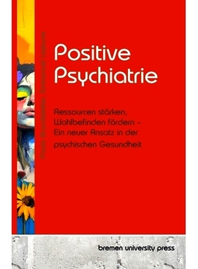 预订 Positive Psychiatrie: Ressourcen stärken, Wohlbefinden fördern - Ein neuer Ansatz in der psychischen Gesundheit: