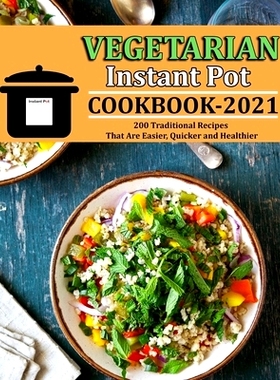预订 Vegetarian Instant Pot Cookbook 2021: 200 Traditional Recipes That Are Easier, Quicker and Healthier: 9798751056797