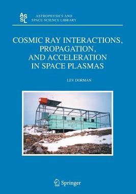 【预订】Cosmic Ray Interactions, Propagation, and Acceleration in Space Plasmas