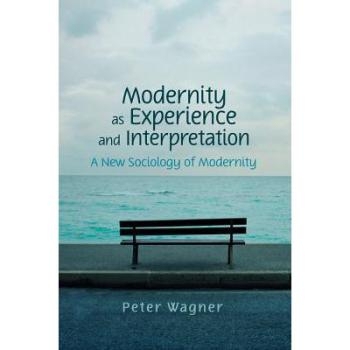 预订 Modernity As Experience And Interpretation - A New Sociology Of Modernity 作为经验与阐释的现代性: 9780745642192
