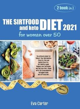 [预订]THE SIRTFOOD DIET 2021 and keto diet for women over 50: The ultimate Guide for Reboot Your Metabolis 9781802781410