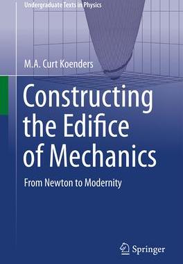 [预订]Constructing the Edifice of Mechanics: From Newton to Modernity 9783031340703