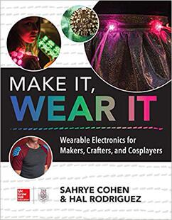 英文原版 制造，穿戴 Make It, Wear It: Wearable Electronics for Makers, Crafters, and Cosplayers