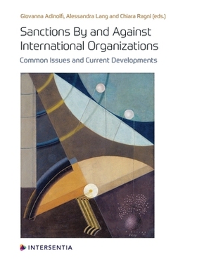预订 Sanctions By and Against International Organizations: Common Issues and Current Developments 国际组织实施的制裁及针