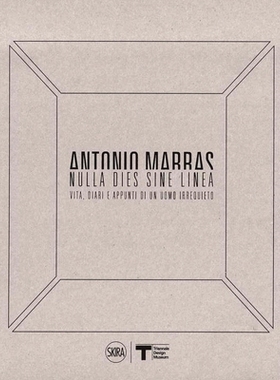 预订 Antonio Marras: Nulla dies sine linea: Life, Diaries and Notes of a Restless Man 安东尼奥·马拉斯：生活，日记和忙人