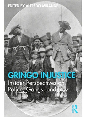 预订 Gringo Injustice: Insider Perspectives on Police, Gangs, and Law 不公正的外国佬: 9780367276065