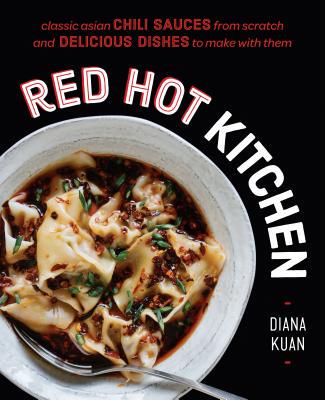 【预订】Red Hot Kitchen: Classic Asian Chili Sauces from Scratch and Delicious Dishes to Make with Them