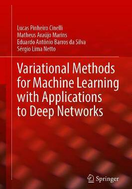【预订】Variational Methods for Machine Learning with Applications to Deep Networks