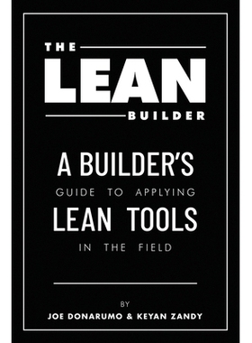 预订 The Lean Builder: A Builder’s Guide to Applying Lean Tools in the Field: A Builder’s Guide to Applying Lean Tools