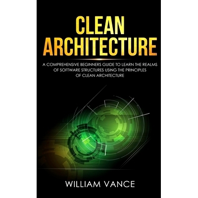 预订 Clean Architecture: A Comprehensive Beginners Guide to Learn the Realms of Software Structures Using the Principles