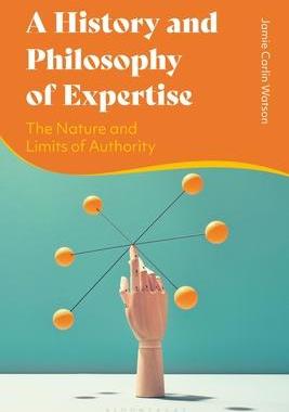 [预订]A History and Philosophy of Expertise: The Nature and Limits of Authority 9781350217676