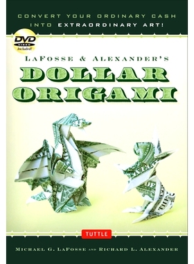 预订 Lafosse & Alexander's Dollar Origami: Convert Your Ordinary Cash Into Extraordinary Art!: Origami Book with 48 Orig