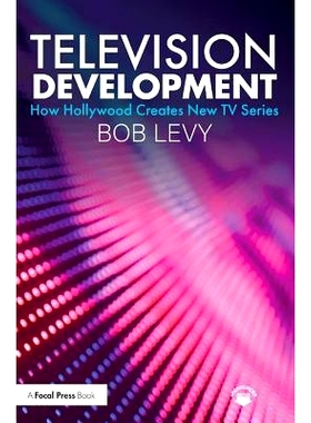 预订 Television Development: How Hollywood Creates New TV Series 电视发展：好莱坞如何打造新的电视剧: 9781138584235