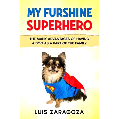 预订 My Furshine Superhero: How Dogs Help Us and the Many Advantages of Having One in the Family: 9798448388682